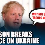 “Why Not Send Troops Now”: Boris Johnson Urges